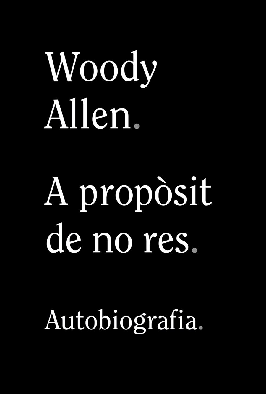 A propòsit de no res | 9788413620305 | Allen, Woody