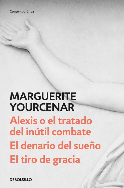 Alexis o el tratado del inútil combate / El denario del sueño / El tiro de graci | 9788466342179 | Marguerite Yourcenar