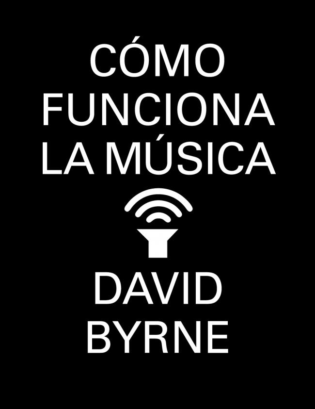 Cómo funciona la música | 9788439727972 | Byrne, David