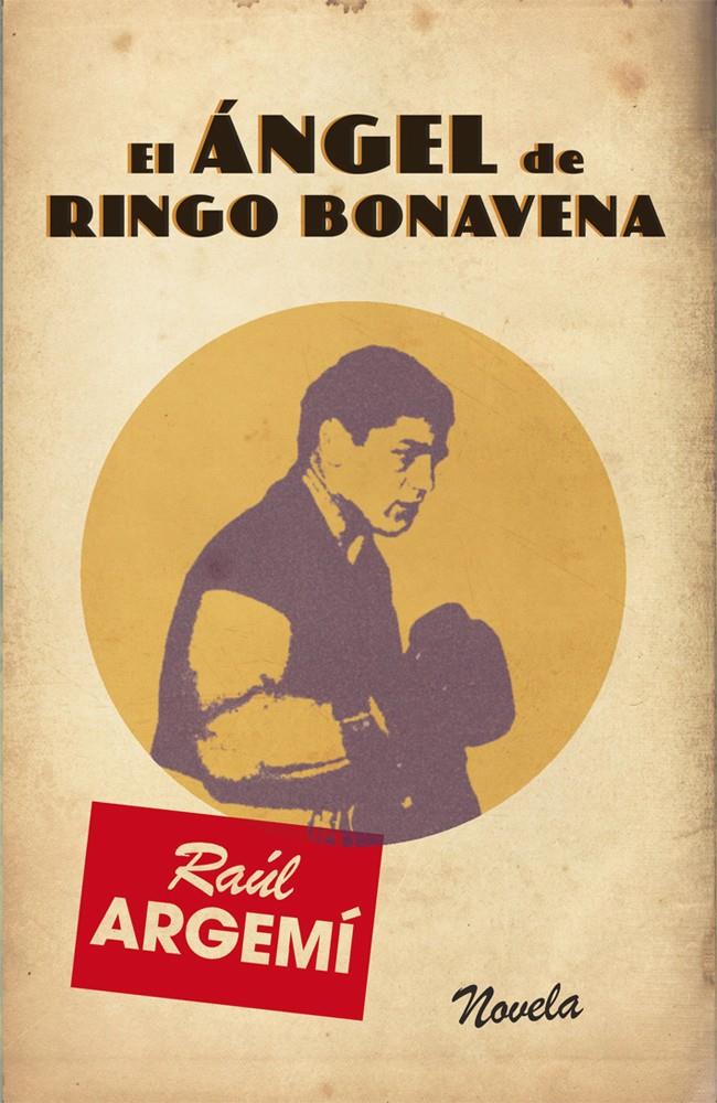 EL ÁNGEL DE RINGO BONAVENA, DE RAÚL ARGEMÍ | 9788468304311 | Raúl Argemí Nacionalidad: Argentina