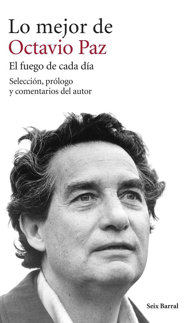 LO MEJOR DE OCTAVIO PAZ. EL FUEGO DE CADA DÍA | 9788432222917 | Octavio Paz